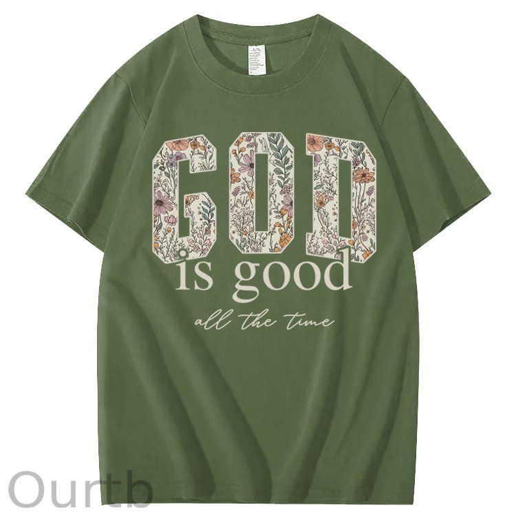 God Is Good All The Time 100% Cotton T-Shirt