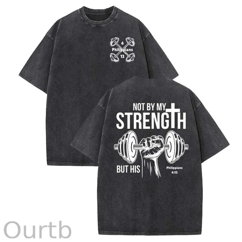 Not By My Strength Washed Cotton T-Shirt